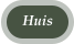 Huis