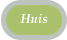 Huis